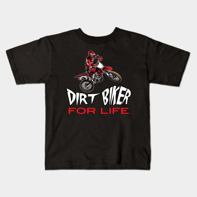 Dirt Biker For Life Kids T-Shirt by OffRoadStyles